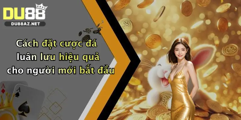Đá Luân Lưu: Cơ Hội Săn Thưởng Cực Chất Tại Nhà Cái Du88 Hot Nhất Hiện Nay 2 Cách đặt cược đá luân lưu hiệu quả cho người mới bắt đầu