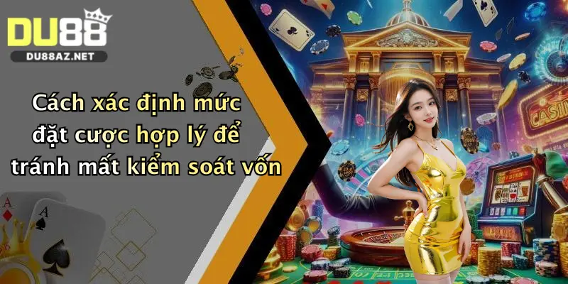 Mẹo Chơi Xì Dách: Bí Quyết Đánh Bại Dealer Đỉnh Cao Tại Du88 2 Cách xác định mức đặt cược hợp lý để tránh mất kiểm soát vốn