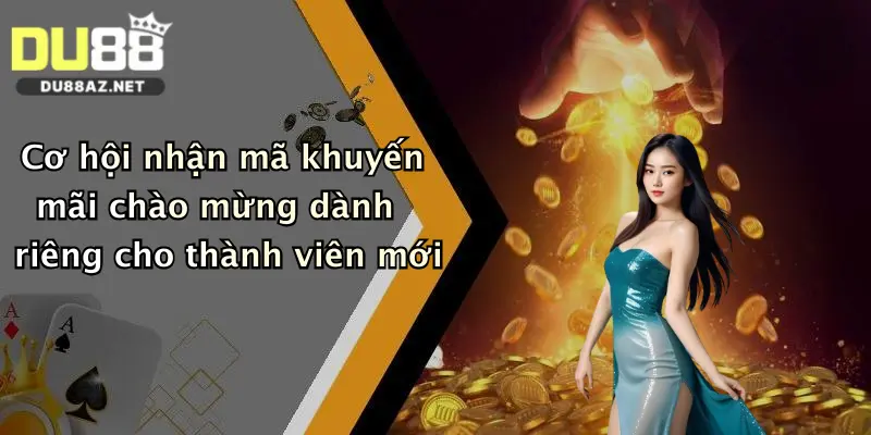 Đăng Ký Du88 3 Cơ hội nhận mã khuyến mãi chào mừng dành riêng cho thành viên mới