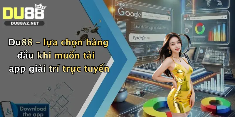 Tải App Du88 1 Du88 – lựa chọn hàng đầu khi muốn tải app giải trí trực tuyến