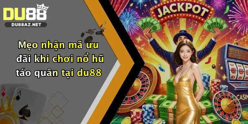 Nổ Hũ Táo Quân: Săn Thưởng Khủng Cực Dễ Tại Du88 Siêu Hấp Dẫn 2 Mẹo nhận mã ưu đãi khi chơi nổ hũ táo quân tại du88